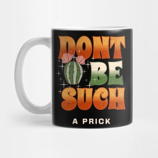 Don't Be Such a Prick Mug